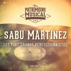 Les Plus Grands Percussionnistes: Sabu Martinez, Vol. 1 - Sabu Martinez