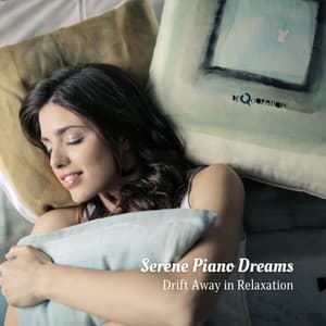 Serene Piano Dreams: Drift Away in Relaxation - Deep Relax Piano