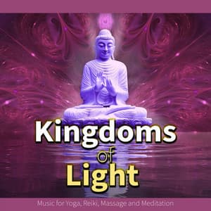 Kingdoms of Light: Deep Relaxing Music for Yoga, Reiki, Massage and Meditation - Meditation Music Academy