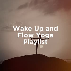 Wake Up and Flow Yoga Playlist - Relaxation, Meditation, Yoga Music