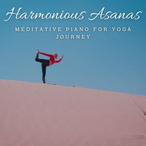 Harmonious Asanas: Meditative Piano for Yoga Journey - Soft Piano Music