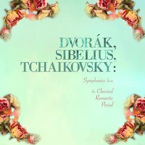 Dvorák, Sibelius, Tchaikovsky: Symphonies from the Classical Romantic Period - London Philharmonic Orchestra