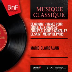 de Grigny: Hymnes pour orgue, aux grandes orgues Clicquot-Gonzalez de Saint-Merry de Paris - Nicolas de Grigny