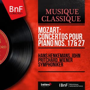 Mozart: Concertos pour piano Nos. 17 & 27 - Wolfgang Amadeus Mozart