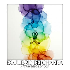 Equilibrio dei chakra attraverso lo yoga: Posizioni che liberano i blocchi e attivano la tua energia - Relax musica zen club