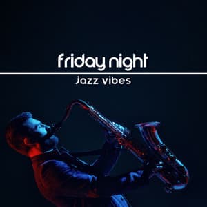 Friday Night Jazz Vibes: Get Ready for the Weekend - New York Jazz Lounge