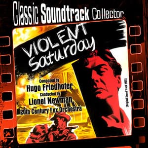 Violent Saturday - Hugo Friedhofer