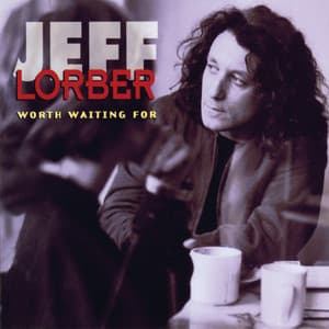 Worth Waiting For - Jeff Lorber