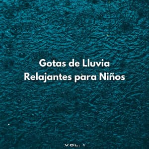 Gotas De Lluvia Relajantes Para Niños Vol. 1 - Lloviendo Relajante