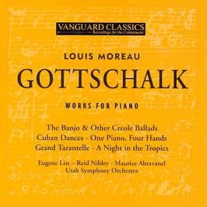 GOTTSCHALK: Piano Works; A Night in the Tropics; Four Hand Piano - Eugene List