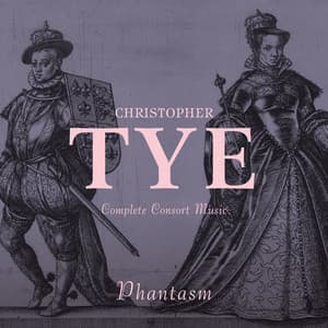 Tye: Complete Consort Music - Christopher Tye