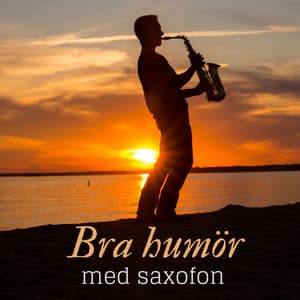 Bra humör med saxofon: Avkopplande, positiv och sensuell jazzmusik - Restaurang Jazz