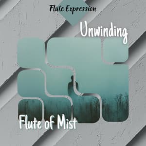 Unwinding - Flute of Mist - Flute Expression
