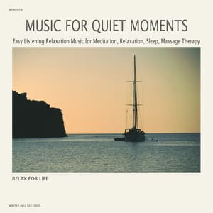 Music for Quiet Moments - Easy Listening Relaxation Music for Meditation,Relaxation,Sleep,Massage Therapy - Relax for Life