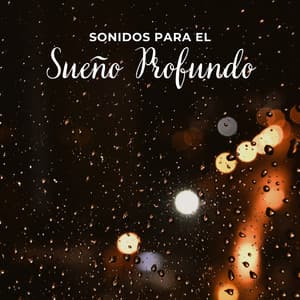Sonidos para el Sueño Profundo - Para Dormir