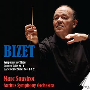 Bizet: Symphony in C Major - Carmen Suite No. 1 - L'Arlésienne Suites Nos. 1 & 2 - Georges Bizet