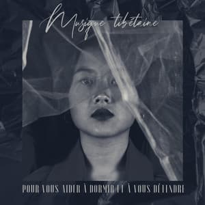 Musique tibétaine pour vous aider à dormir et à vous détendre - Musique pour Détendre en Temps Libre