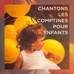 Chantons les comptines pour enfants - Chansons Et Comptines