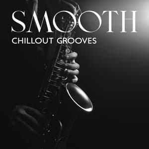 Smooth Chillout Grooves: Background Doo Wop Jazz Mix for Everyday Relaxation - Smooth Jazz Music Ensemble