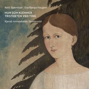Hun som kjenner tristheten ved ting - Ketil Bjørnstad