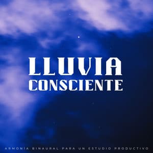 Lluvia Consciente: Armonía Binaural Para Un Estudio Productivo - Lluvia
