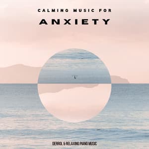 Calming Music For Anxiety - Derrol