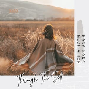 Through The Self - Hong Kong Meditation