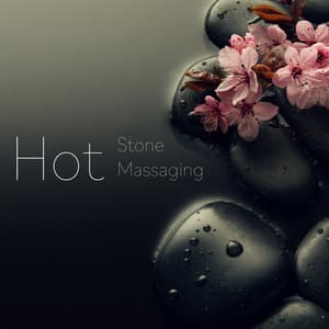 Hot Stone Massaging – Feel Full Relaxation, Cool Off, Indulge in Pleasure - Best Relaxing SPA Music