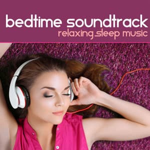 Bedtime Soundtrack - Relaxing Sleep Music