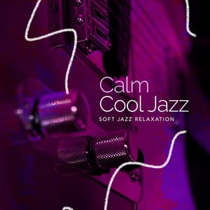 Calm Cool Jazz - Soft Jazz Relaxation