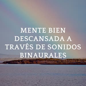Mente Bien Descansada A Través De Sonidos Binaurales - Onda cerebral binaural