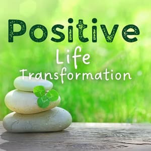 Positive Life Transformation: Inspirational Music to Attract Luck & Prosperity - Spa Lounge
