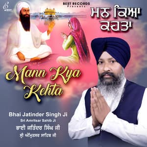 Mann Kya Kehta - Bhai Jatinder Singh Ji