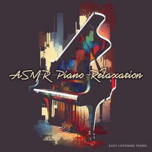 ASMR Piano Relaxation - Easy Listening Piano