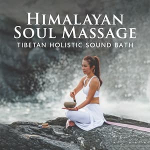 Himalayan Soul Massage: Tibetan Holistic Sound Bath Inspired by the Sound of Flowing Water to Experience Total Relaxation, Spiritual Detox Therapy Music - Zen Soothing Sounds of Nature