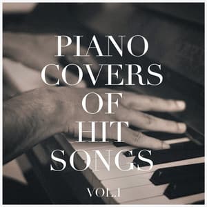 Piano Covers of Hit Songs, Vol. 1 - Pop Tracks