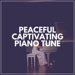 Peaceful Captivating Piano Tune - Piano Sleep
