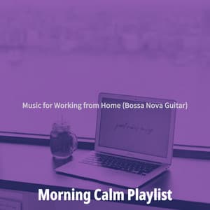 Music for Working from Home - Morning Calm Playlist