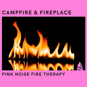 Pink Noise Fire Therapy: Fireplace & Campfire, Loopable - 101 Nature Sounds