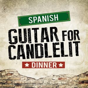 Spanish Guitar for Candlelit Dinner - Spanish Restaurant Music Academy