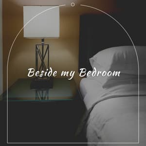 Beside my Bedroom - Zen