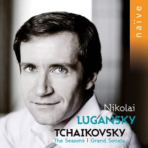 Tchaikovsky: Grand Sonata & The Seasons - Pyotr Ilyich Tchaikovsky