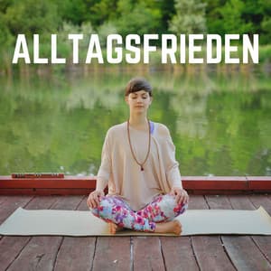 Alltagsfrieden - Meditationsmusik
