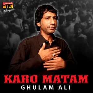 Karo Matam - Ghulam Ali