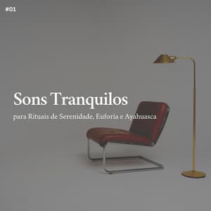 *Sons Tranquilos para Rituais de Serenidade, Euforia e Ayahuasca * - Música Para Dormir