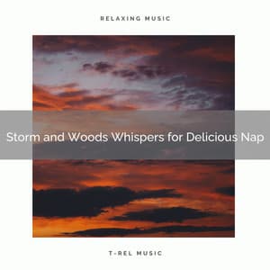 Storm and Woods Whispers for Delicious Nap - Rainfall For Sleep
