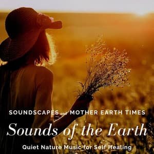 Sounds of the Earth: Quiet Nature Music for Self Healing - Soundscapes