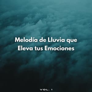 Melodía De Lluvia Que Eleva Tus Emociones Vol. 1 - ASMR Lluvioso