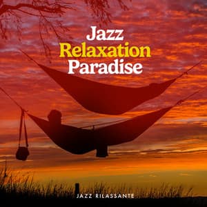 Jazz Relaxation Paradise - Jazz Rilassante