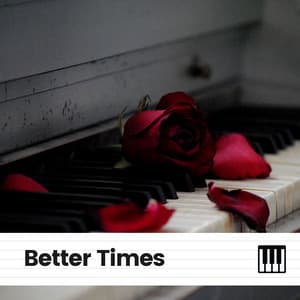 Better Times - Calm Piano